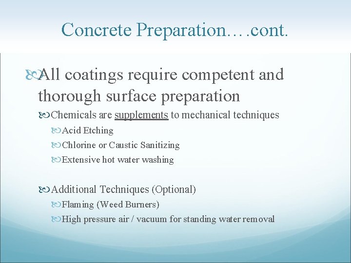 Concrete Preparation…. cont. All coatings require competent and thorough surface preparation Chemicals are supplements