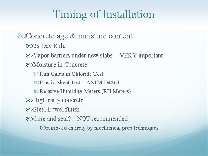 Timing of Installation Concrete age & moisture content 28 Day Rule Vapor barriers under
