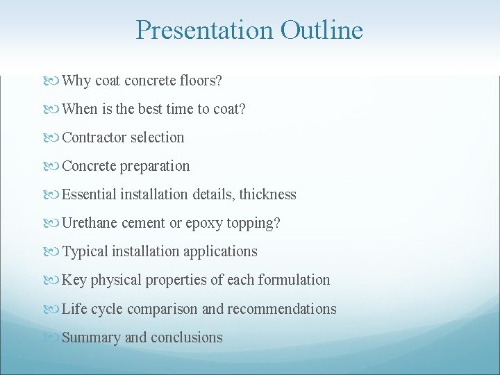 Presentation Outline Why coat concrete floors? When is the best time to coat? Contractor