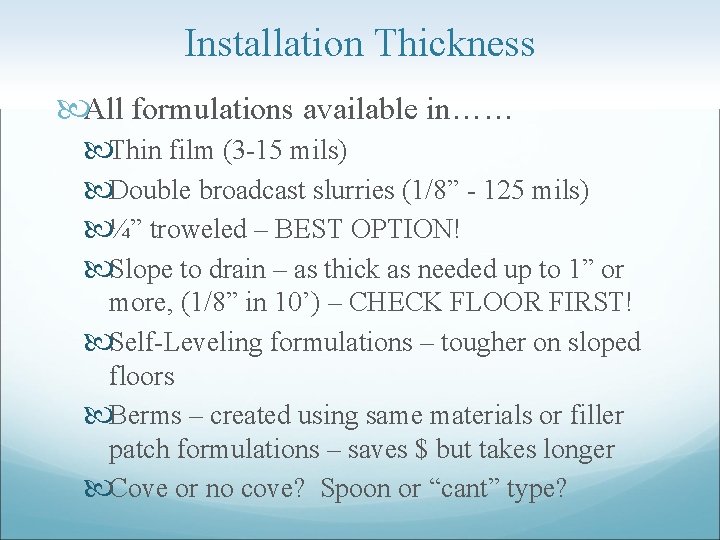 Installation Thickness All formulations available in…… Thin film (3 -15 mils) Double broadcast slurries