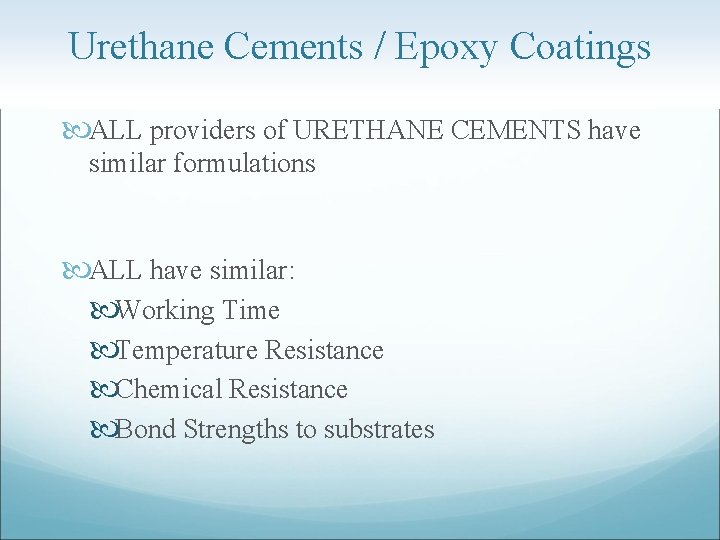 Urethane Cements / Epoxy Coatings ALL providers of URETHANE CEMENTS have similar formulations ALL