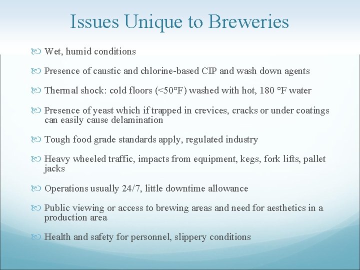 Issues Unique to Breweries Wet, humid conditions Presence of caustic and chlorine-based CIP and