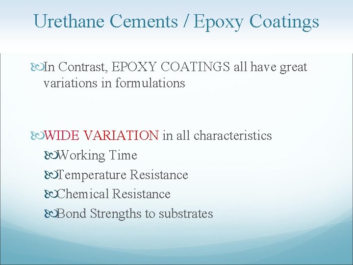 Urethane Cements / Epoxy Coatings In Contrast, EPOXY COATINGS all have great variations in