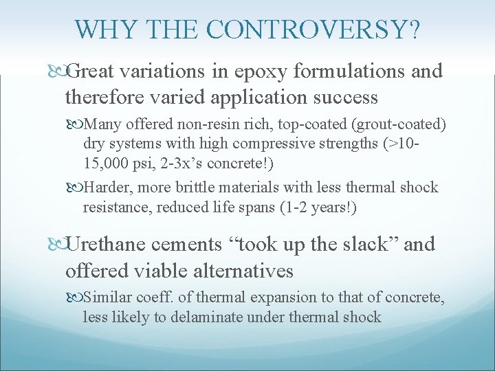 WHY THE CONTROVERSY? Great variations in epoxy formulations and therefore varied application success Many
