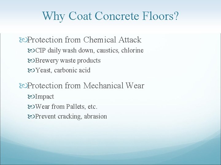 Why Coat Concrete Floors? Protection from Chemical Attack CIP daily wash down, caustics, chlorine