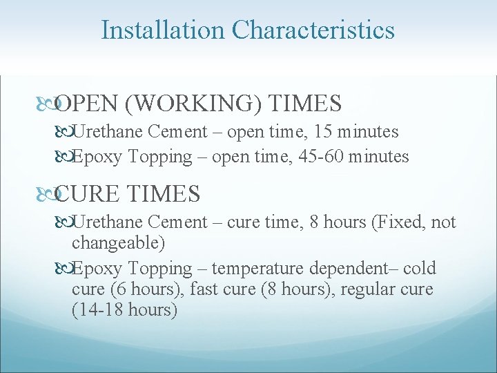 Installation Characteristics OPEN (WORKING) TIMES Urethane Cement – open time, 15 minutes Epoxy Topping
