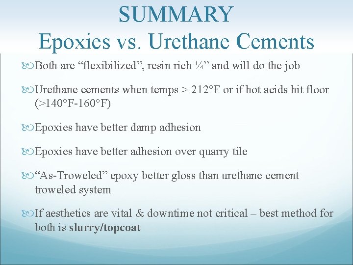 SUMMARY Epoxies vs. Urethane Cements Both are “flexibilized”, resin rich ¼” and will do