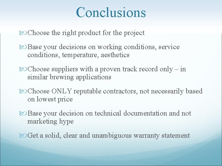 Conclusions Choose the right product for the project Base your decisions on working conditions,