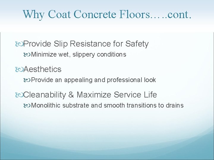 Why Coat Concrete Floors…. . cont. Provide Slip Resistance for Safety Minimize wet, slippery