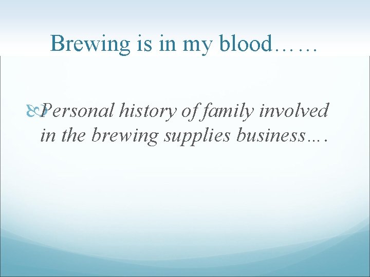 Brewing is in my blood…… Personal history of family involved in the brewing supplies