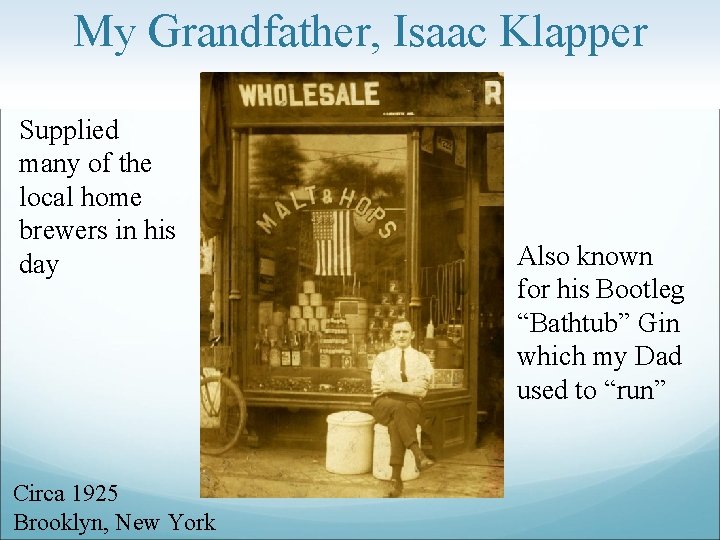 My Grandfather, Isaac Klapper Supplied many of the local home brewers in his day