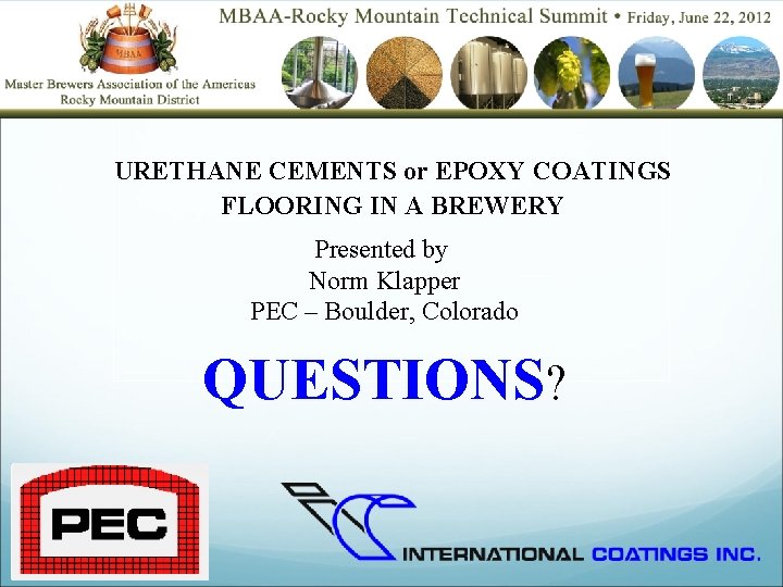 URETHANE CEMENTS or EPOXY COATINGS FLOORING IN A BREWERY Presented by Norm Klapper PEC