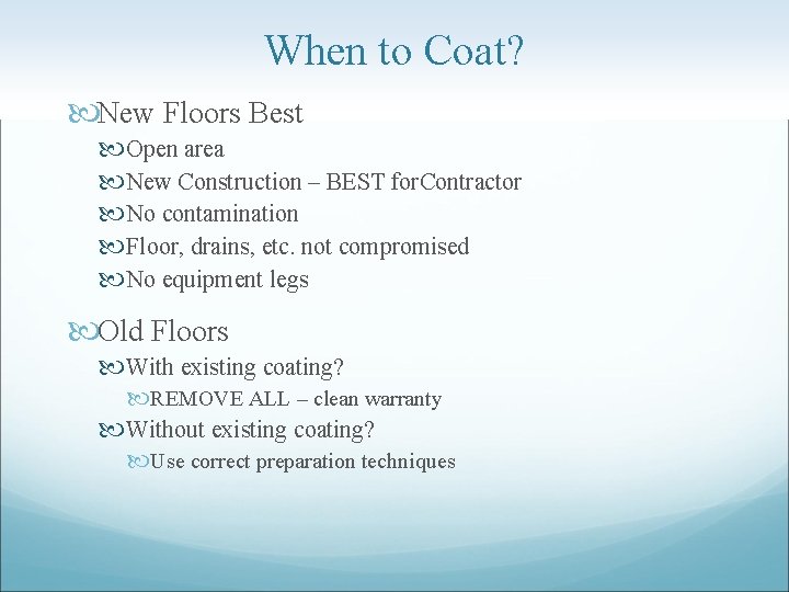When to Coat? New Floors Best Open area New Construction – BEST for. Contractor