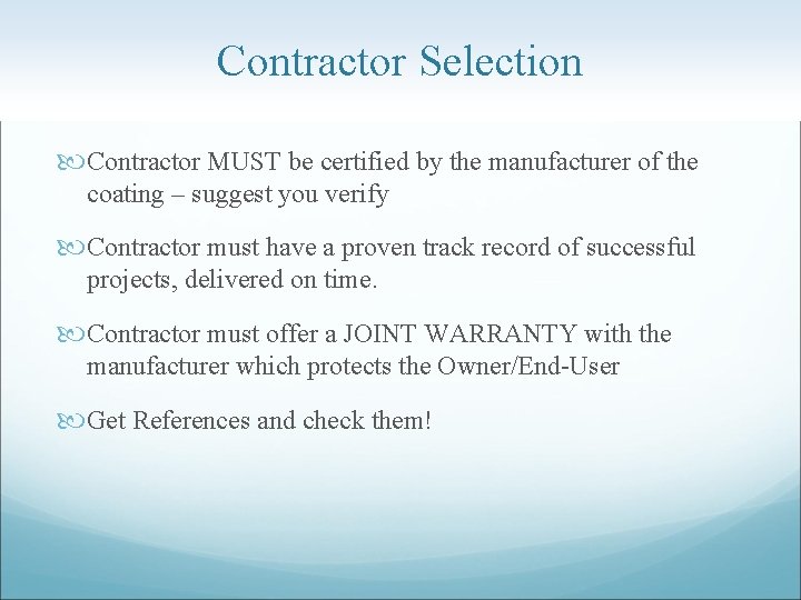 Contractor Selection Contractor MUST be certified by the manufacturer of the coating – suggest