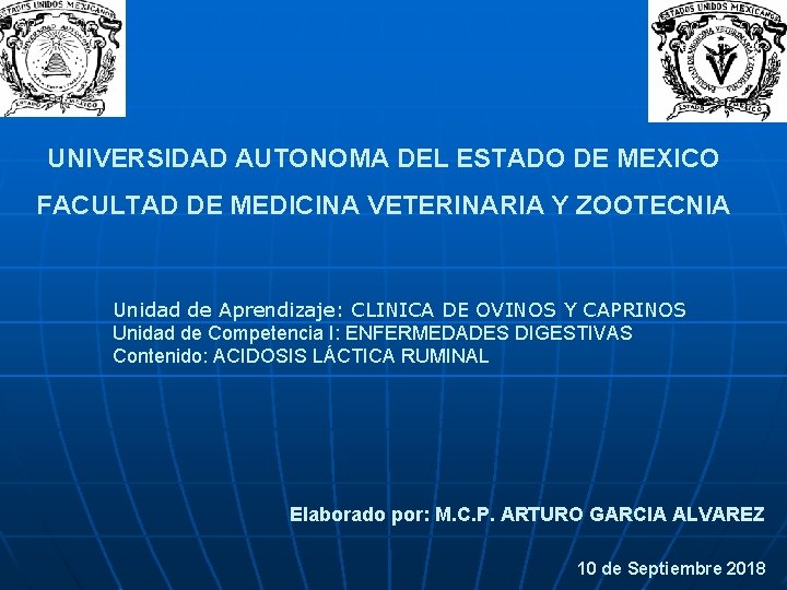 UNIVERSIDAD AUTONOMA DEL ESTADO DE MEXICO FACULTAD DE MEDICINA VETERINARIA Y ZOOTECNIA Unidad de