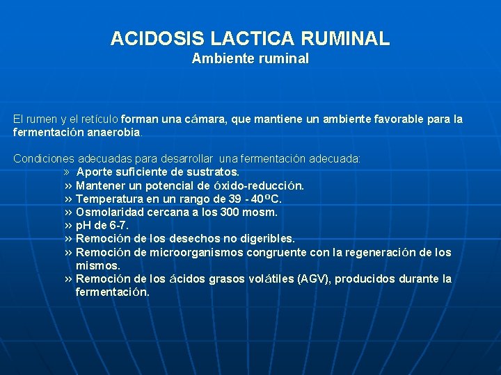 ACIDOSIS LACTICA RUMINAL Ambiente ruminal El rumen y el retículo forman una cámara, que