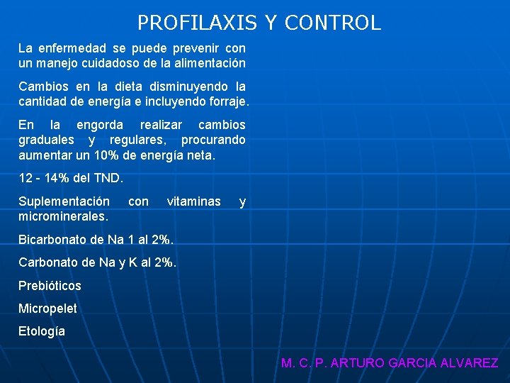 PROFILAXIS Y CONTROL La enfermedad se puede prevenir con un manejo cuidadoso de la