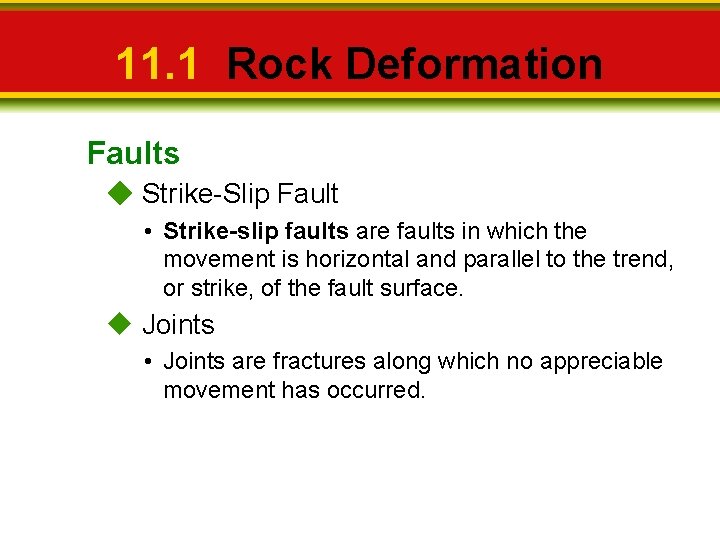 11. 1 Rock Deformation Faults Strike-Slip Fault • Strike-slip faults are faults in which