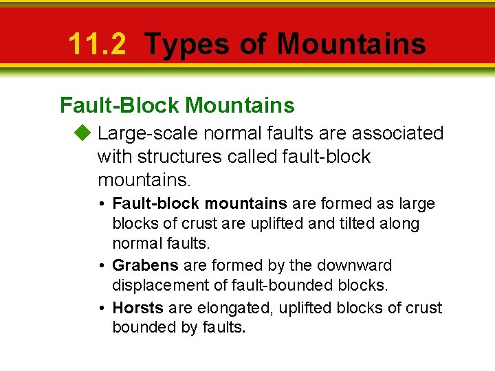11. 2 Types of Mountains Fault-Block Mountains Large-scale normal faults are associated with structures