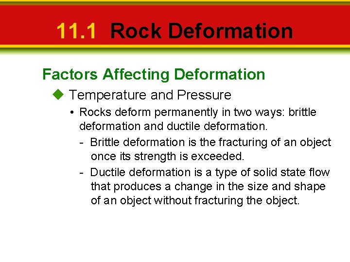 11. 1 Rock Deformation Factors Affecting Deformation Temperature and Pressure • Rocks deform permanently