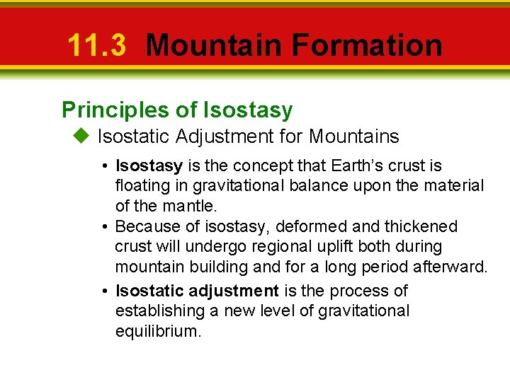 11. 3 Mountain Formation Principles of Isostasy Isostatic Adjustment for Mountains • Isostasy is