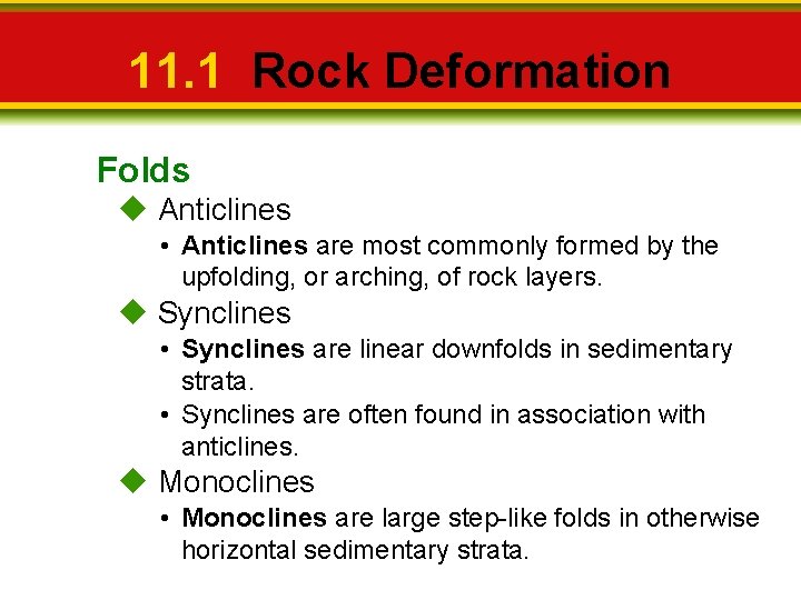 11. 1 Rock Deformation Folds Anticlines • Anticlines are most commonly formed by the