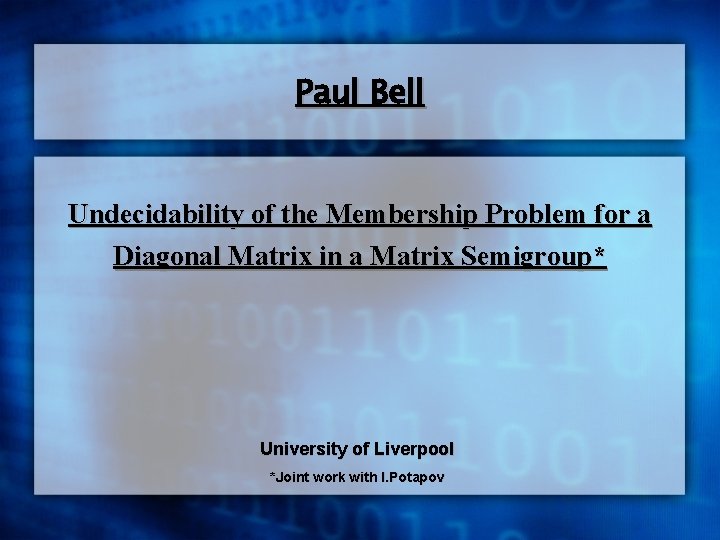 Paul Bell Undecidability of the Membership Problem for a Diagonal Matrix in a Matrix