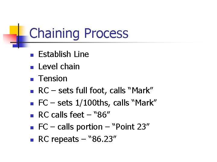 Chaining Process n n n n Establish Line Level chain Tension RC – sets