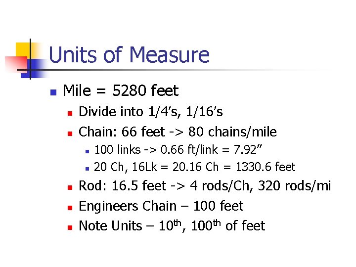 Units of Measure n Mile = 5280 feet n n Divide into 1/4’s, 1/16’s
