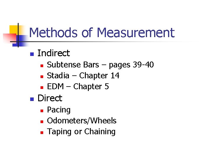 Methods of Measurement n Indirect n n Subtense Bars – pages 39 -40 Stadia