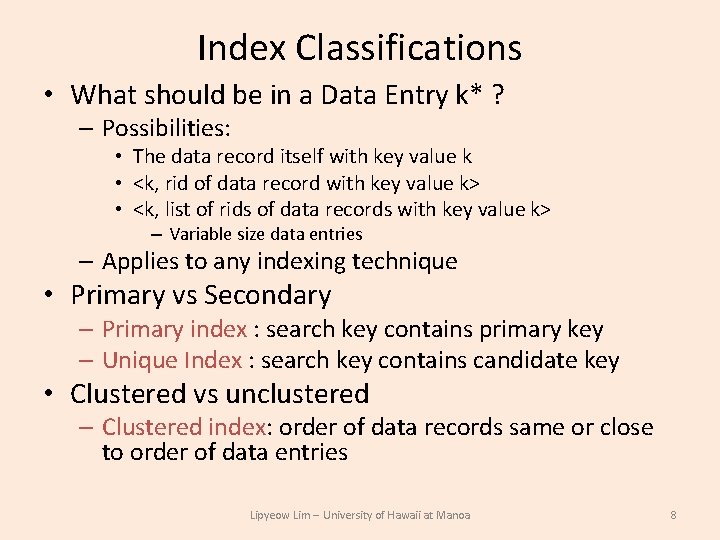 Index Classifications • What should be in a Data Entry k* ? – Possibilities: Index Classifications • What should be in a Data Entry k* ? – Possibilities: