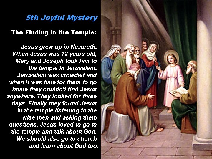 5 th Joyful Mystery The Finding in the Temple: Jesus grew up in Nazareth.