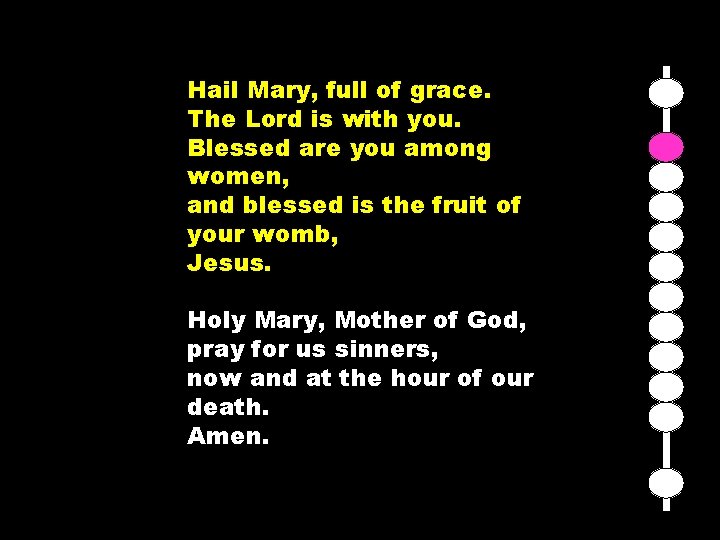 Hail Mary, full of grace. The Lord is with you. Blessed are you among Hail Mary, full of grace. The Lord is with you. Blessed are you among