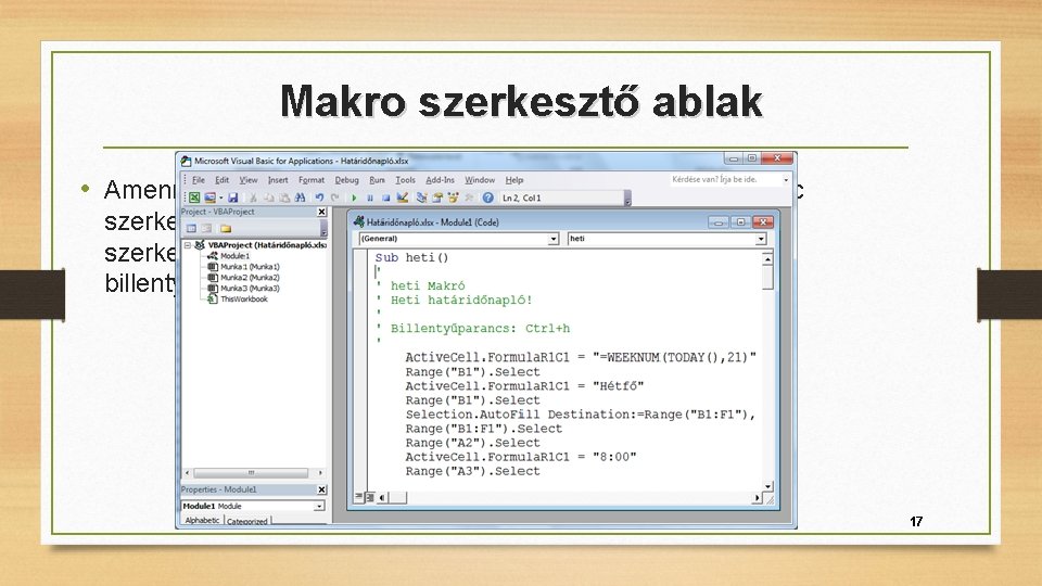 Makro szerkesztő ablak • Amennyiben a Szerkesztés gombra kattintunk a Visual Basic szerkesztőben megjelenik