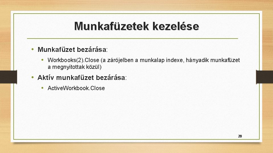 Munkafüzetek kezelése • Munkafüzet bezárása: • Workbooks(2). Close (a zárójelben a munkalap indexe, hányadik