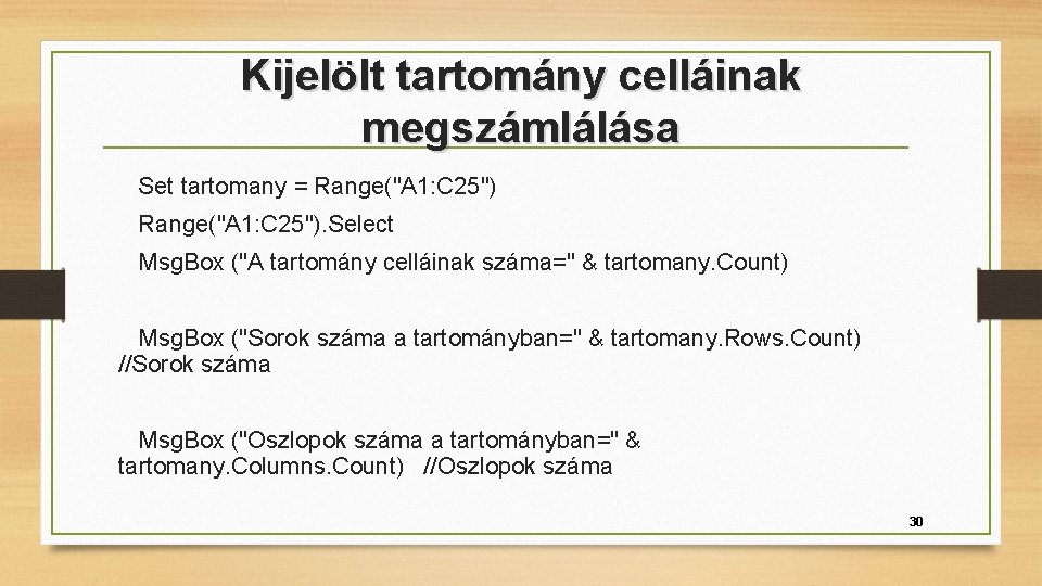Kijelölt tartomány celláinak megszámlálása Set tartomany = Range("A 1: C 25"). Select Msg. Box