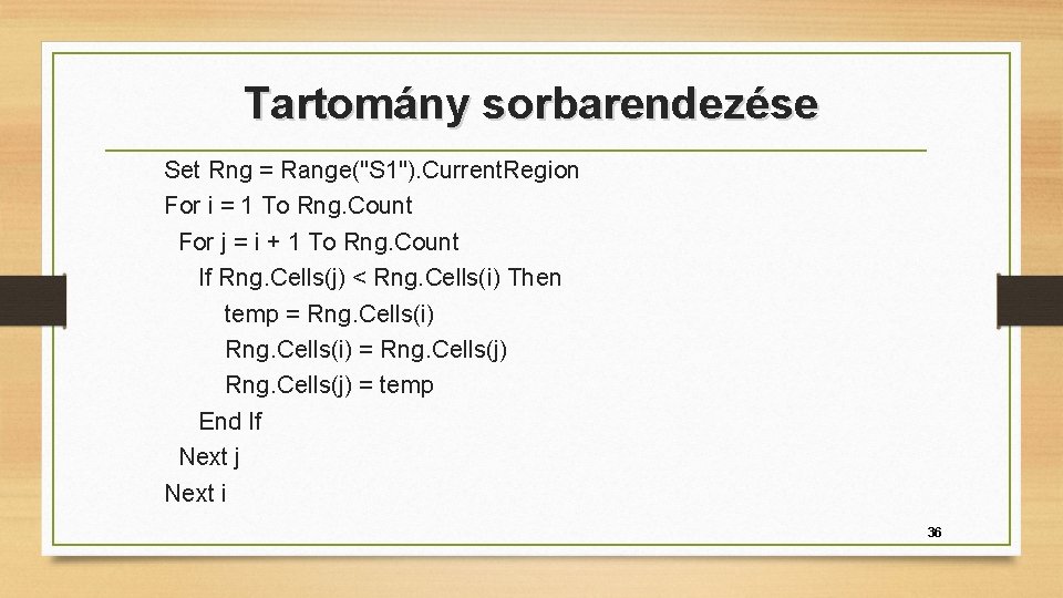 Tartomány sorbarendezése Set Rng = Range("S 1"). Current. Region For i = 1 To