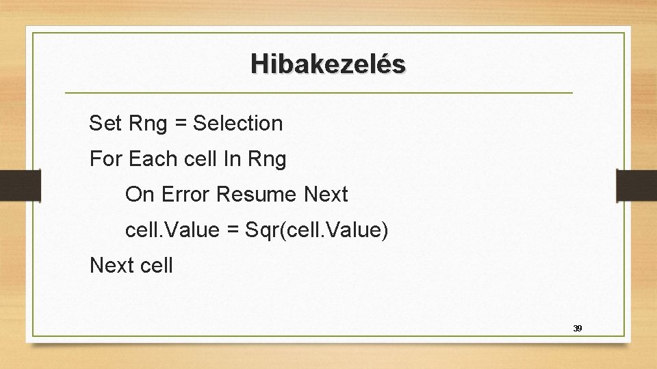 Hibakezelés Set Rng = Selection For Each cell In Rng On Error Resume Next