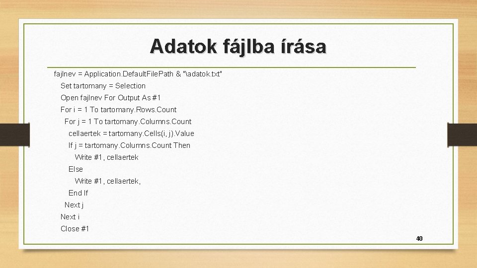 Adatok fájlba írása fajlnev = Application. Default. File. Path & "adatok. txt" Set tartomany
