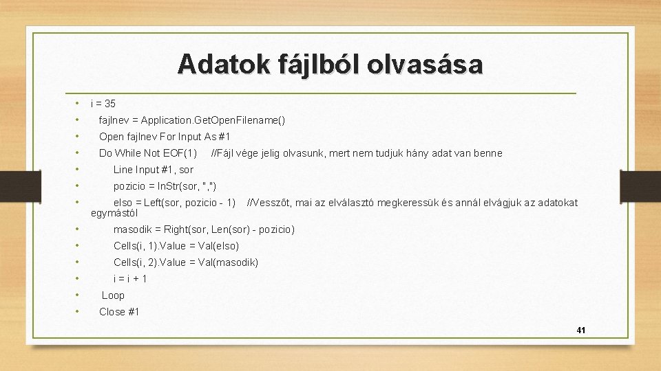 Adatok fájlból olvasása • • i = 35 • • • masodik = Right(sor,