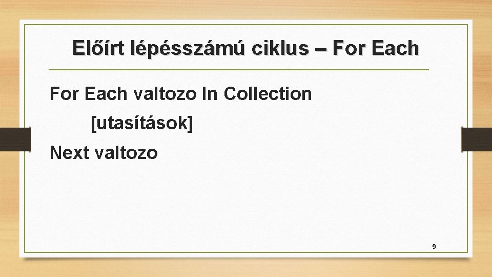 Előírt lépésszámú ciklus – For Each valtozo In Collection [utasítások] Next valtozo 9 