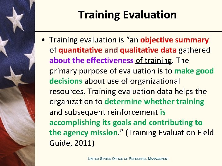Training Evaluation • Training evaluation is “an objective summary of quantitative and qualitative data