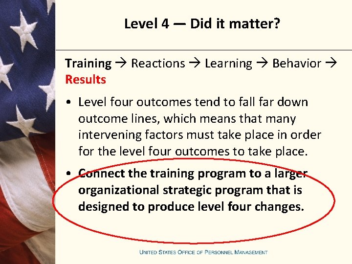 Level 4 — Did it matter? Training Reactions Learning Behavior Results • Level four