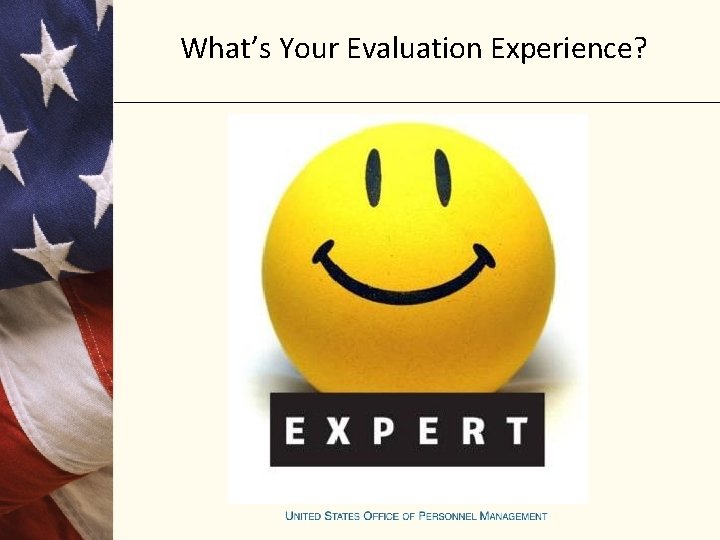 What’s Your Evaluation Experience? 