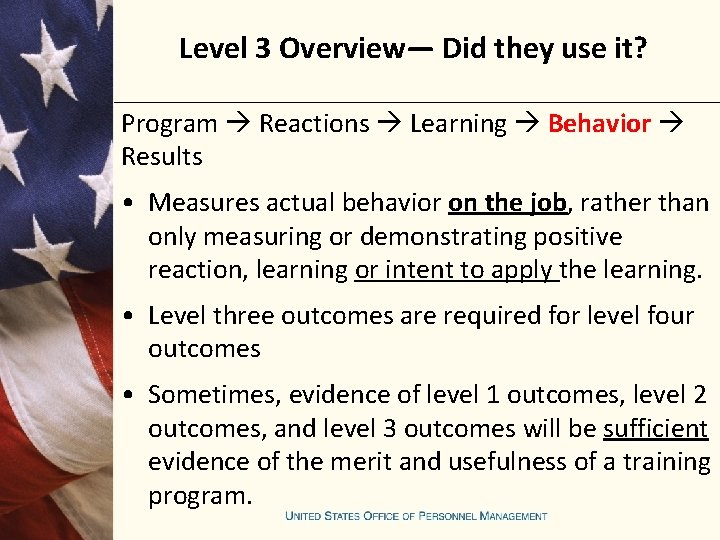 Level 3 Overview— Did they use it? Program Reactions Learning Behavior Results • Measures