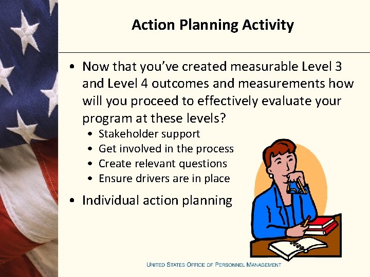 Action Planning Activity • Now that you’ve created measurable Level 3 and Level 4