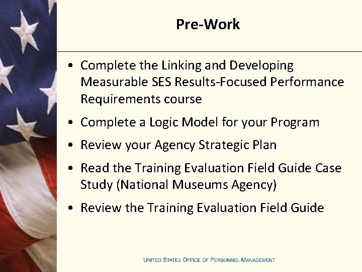 Pre-Work • Complete the Linking and Developing Measurable SES Results-Focused Performance Requirements course •