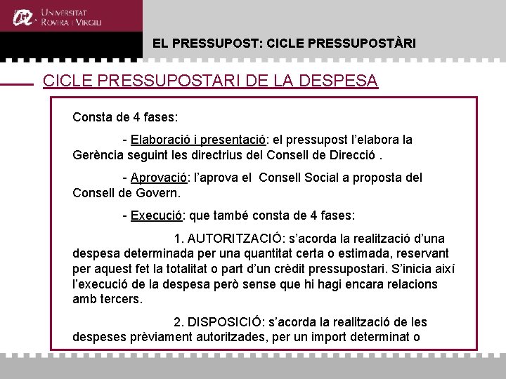 EL PRESSUPOST: CICLE PRESSUPOSTÀRI CICLE PRESSUPOSTARI DE LA DESPESA Consta de 4 fases: - EL PRESSUPOST: CICLE PRESSUPOSTÀRI CICLE PRESSUPOSTARI DE LA DESPESA Consta de 4 fases: -