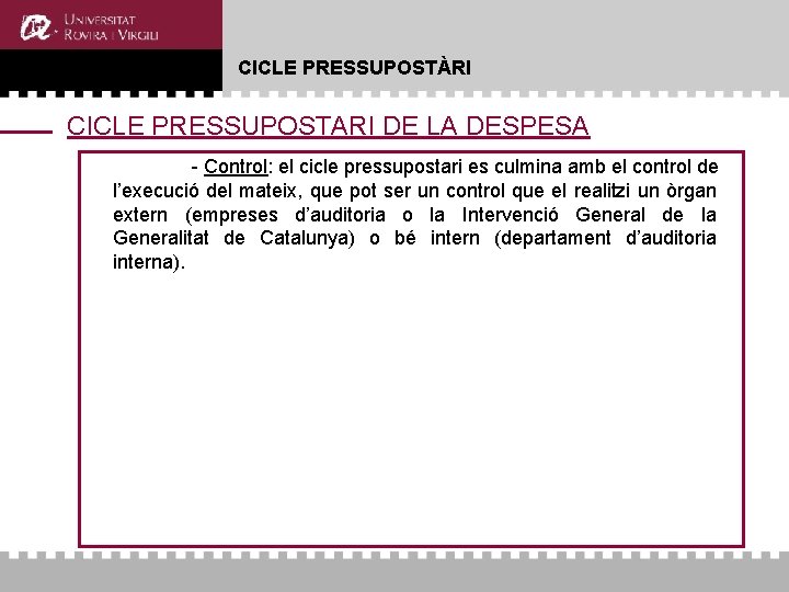 CICLE PRESSUPOSTÀRI CICLE PRESSUPOSTARI DE LA DESPESA - Control: el cicle pressupostari es culmina CICLE PRESSUPOSTÀRI CICLE PRESSUPOSTARI DE LA DESPESA - Control: el cicle pressupostari es culmina