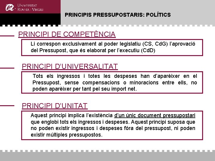 PRINCIPIS PRESSUPOSTARIS: POLÍTICS PRINCIPI DE COMPETÈNCIA Li correspon exclusivament al poder legislatiu (CS, Cd. PRINCIPIS PRESSUPOSTARIS: POLÍTICS PRINCIPI DE COMPETÈNCIA Li correspon exclusivament al poder legislatiu (CS, Cd.
